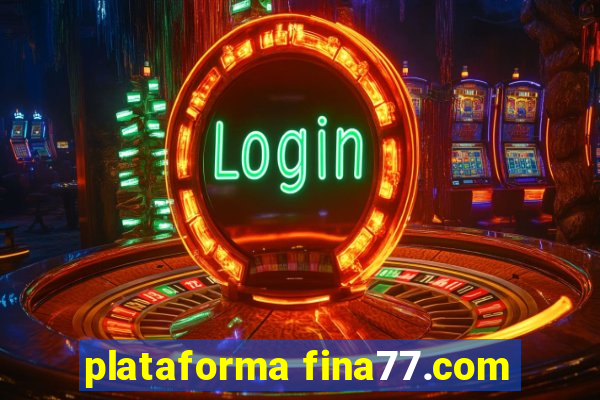 plataforma fina77.com